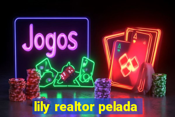 lily realtor pelada